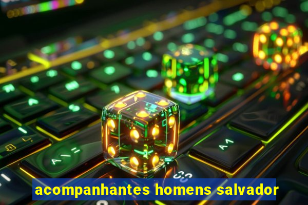 acompanhantes homens salvador