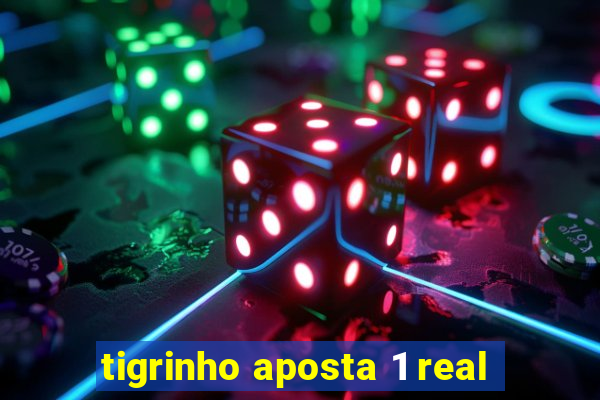 tigrinho aposta 1 real