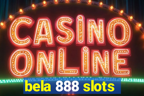 bela 888 slots