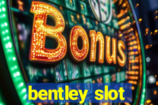 bentley slot