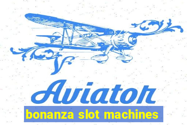 bonanza slot machines