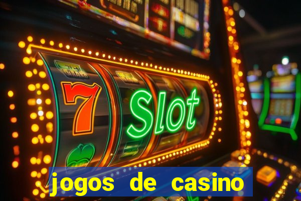 jogos de casino que da dinheiro