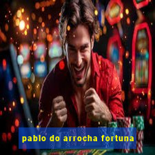 pablo do arrocha fortuna