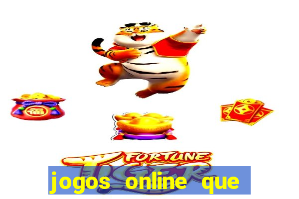 jogos online que ganham dinheiro