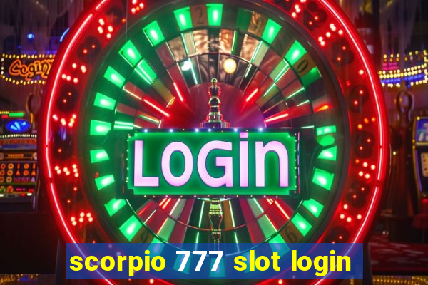 scorpio 777 slot login