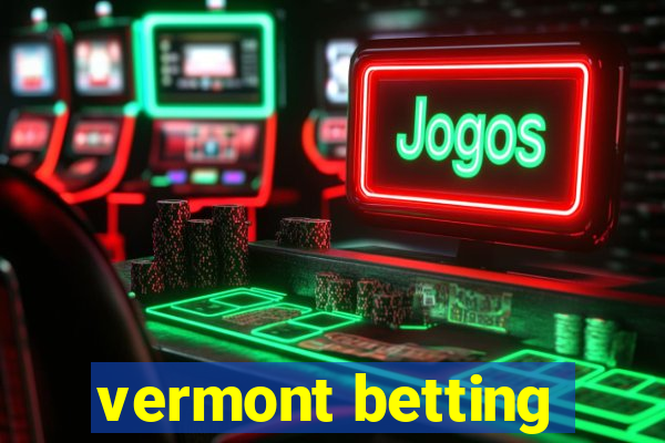 vermont betting