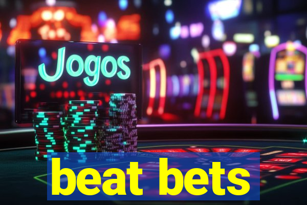 beat bets