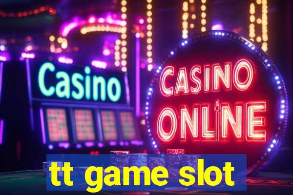 tt game slot