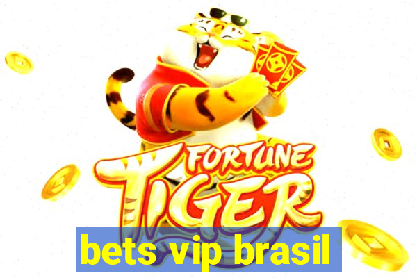 bets vip brasil