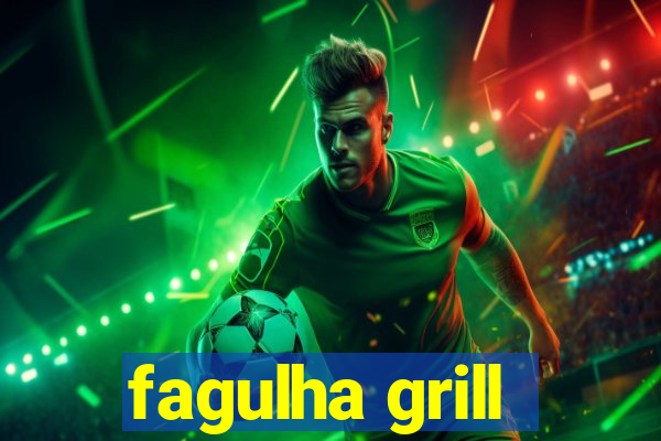 fagulha grill