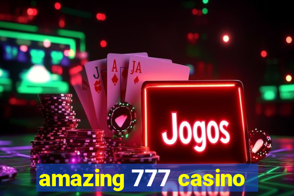 amazing 777 casino