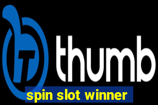 spin slot winner