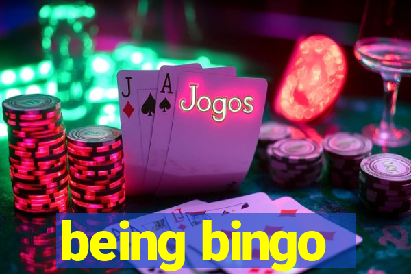 being bingo