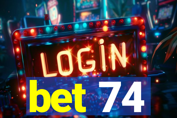 bet 74