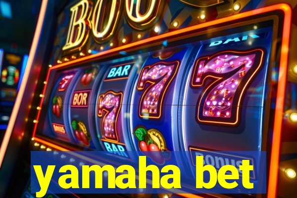 yamaha bet