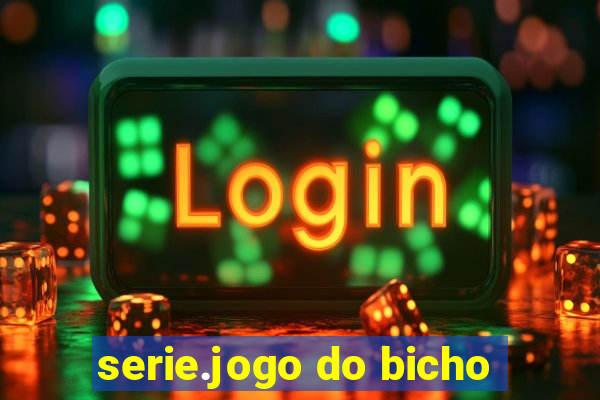 serie.jogo do bicho