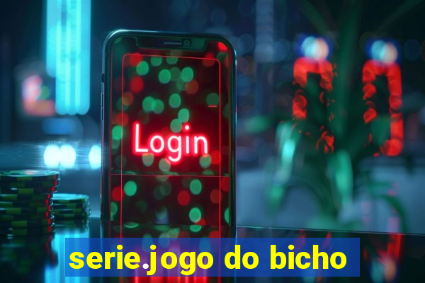 serie.jogo do bicho