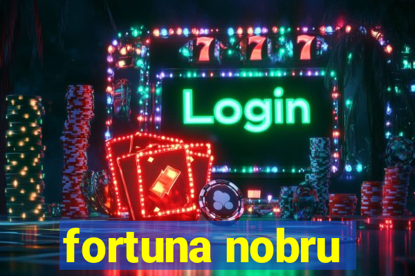 fortuna nobru