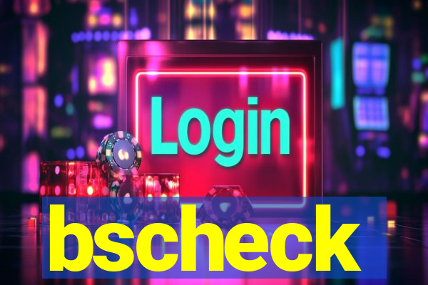 bscheck