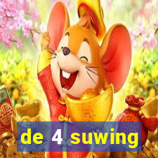 de 4 suwing