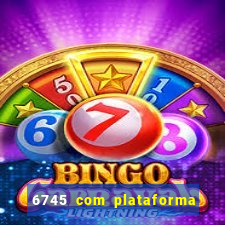 6745 com plataforma de jogos