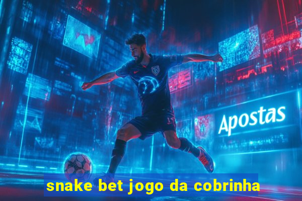 snake bet jogo da cobrinha