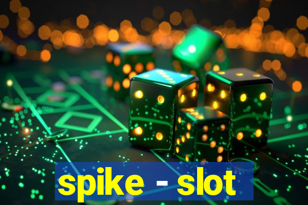 spike - slot