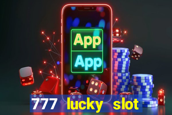 777 lucky slot online casino