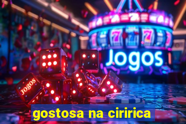 gostosa na ciririca