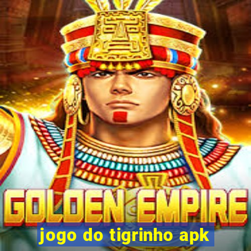 jogo do tigrinho apk