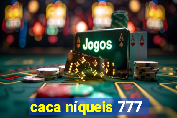 caca níqueis 777