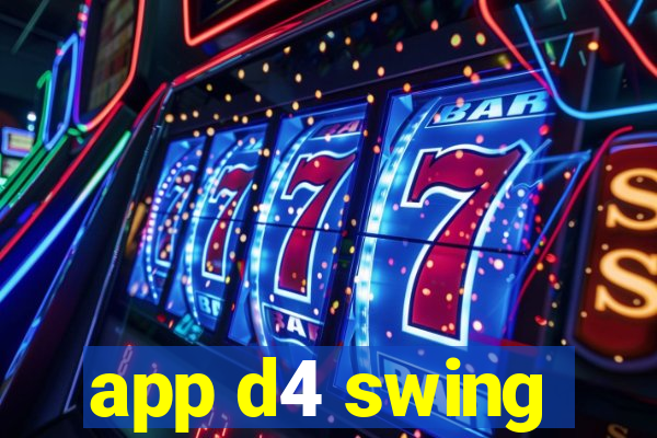 app d4 swing