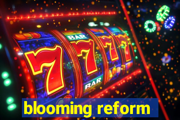 blooming reform