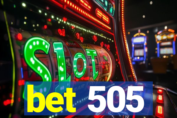 bet 505