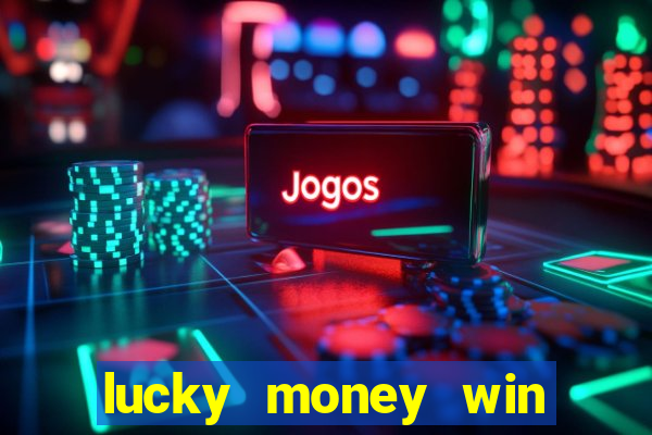 lucky money win real money