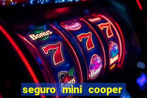 seguro mini cooper 茅 caro