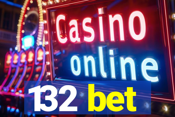 132 bet