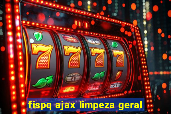 fispq ajax limpeza geral