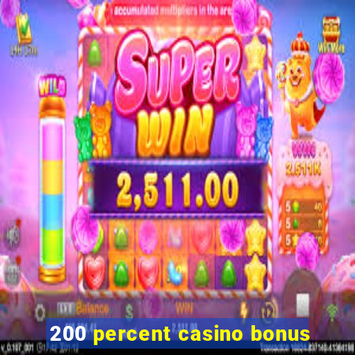 200 percent casino bonus