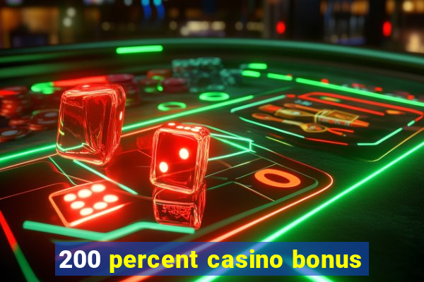 200 percent casino bonus