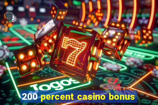 200 percent casino bonus