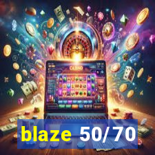 blaze 50/70