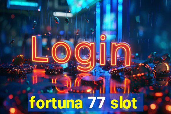 fortuna 77 slot