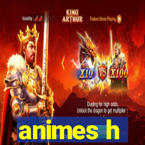 animes h