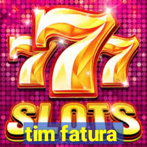 tim fatura