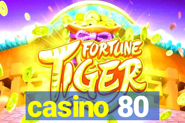 casino 80