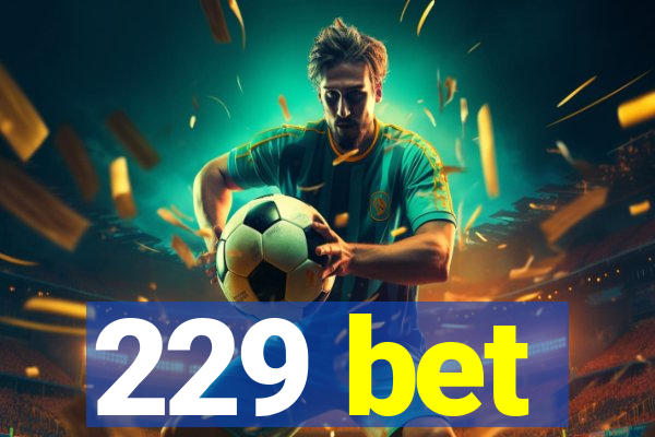 229 bet