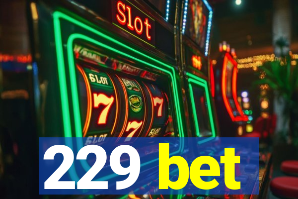 229 bet