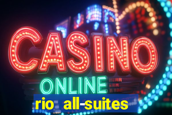 rio all-suites hotel and casino