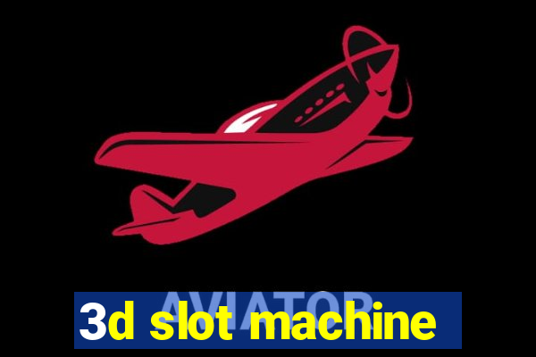 3d slot machine